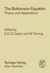 The Boltzmann Equation: Theory and Applications