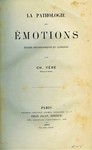 La Pathologie des Emotions by Charles Féré