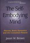 The Self-Embodying Mind by James W. Brown