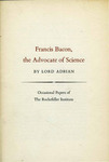 Francis Bacon, the Advocate of Science by Lord Adrian