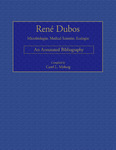 René Dubos: An Annotated Bibliography by Carol L. Moberg