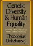 Dobzhansky, T. Genetic diversity and human equality by The Rockefeller University