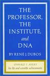 Dubos, R. The professor, the institute, and DNA by The Rockefeller University