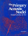 Lorente de No, R. The primary acoustic nuclei by The Rockefeller University