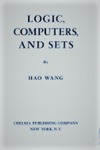 Wang, H. Logic, computers, and sets by The Rockefeller University