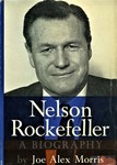 Nelson Rockefeller, A Biography by Joe Alex Morris